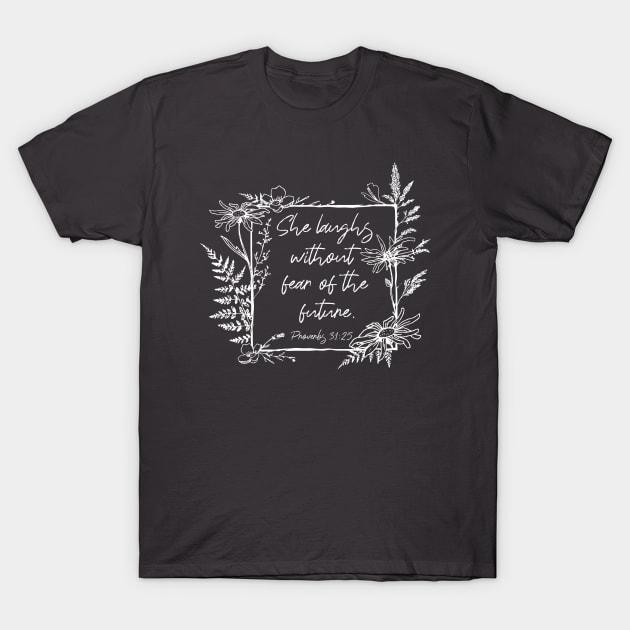 She Laughs Without Fear Wildflower Frame Bible Verse T-Shirt by Move Mtns